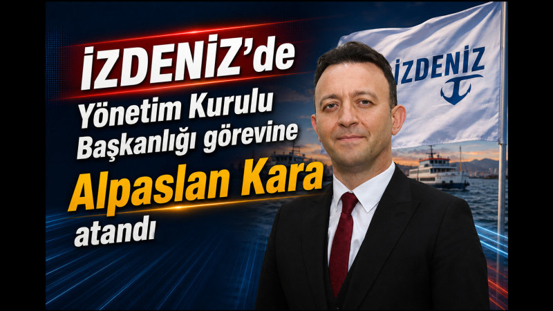 Tugay'dan İZDENİZ'e yeni atama: Yönetim Kurulu Başkanlığına Alpaslan Kara getirildi