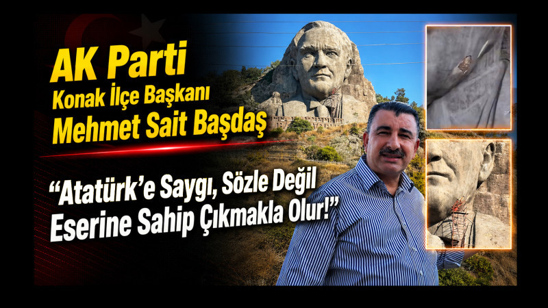 AK Parti Konak İlçe Başkanı Mehmet Sait Başdaş: 