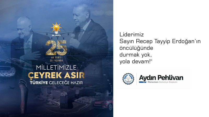 Menemen Belediye Başkanı Pehlivan'dan AK Parti'nin 25'inci yılı mesajı